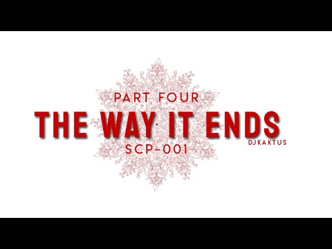 SCP 001 - Ouroboros - The Way It Ends: Object Class - Keter - COMPLETE SERIES