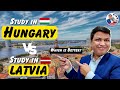 Hungary or Latvia Where to Study? Which one is Better? Chandra Shekher Visa