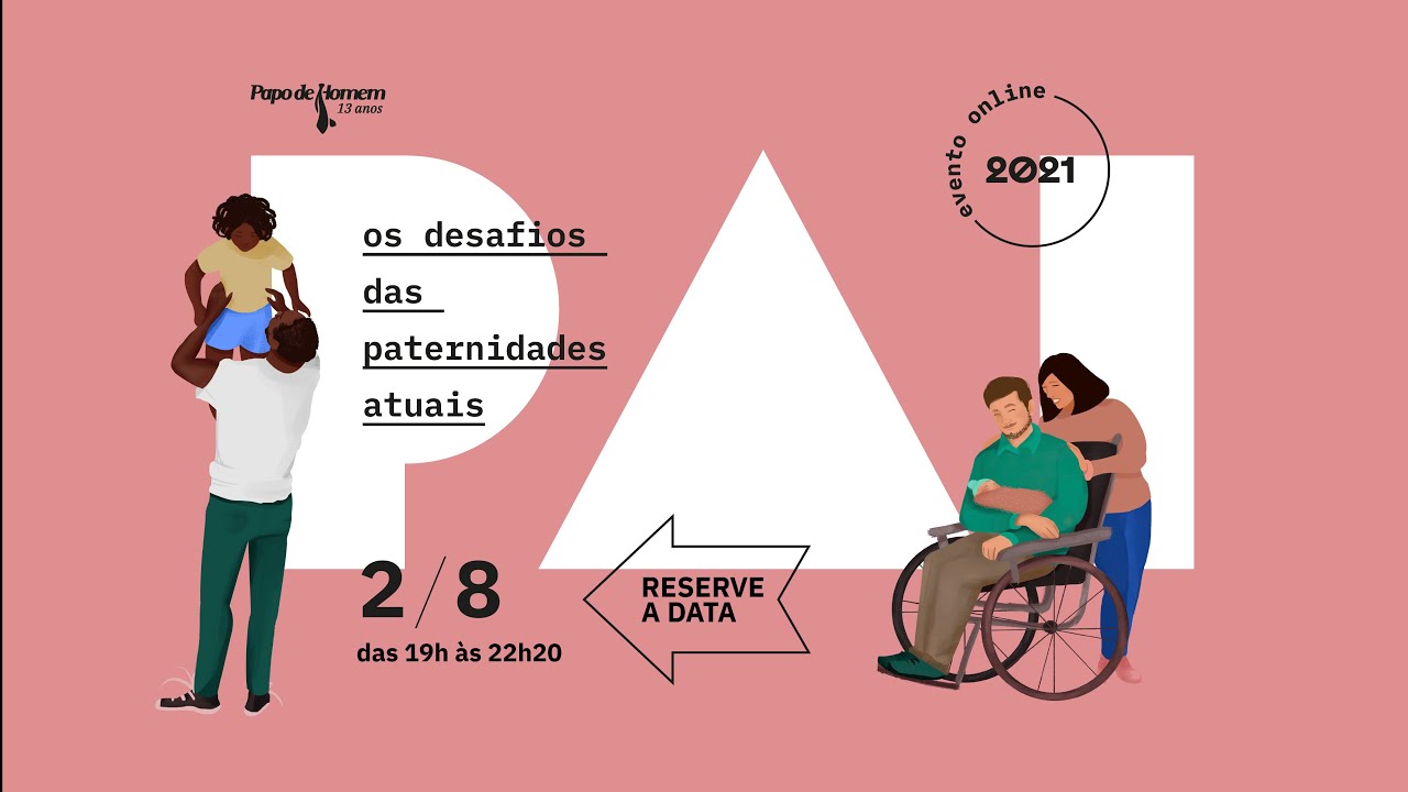 Evento PAI 2021: Os desafios das paternidades atuais | Dia 1