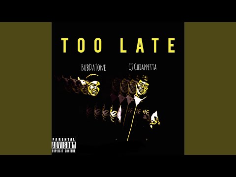 Too Late (feat. BubDaTone)