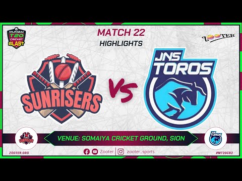 MATCH 22 HIGHLIGHTS | SUNRISERS vs JNS TOROS | MUMBAI T20 CRICKET BLAST 2.0