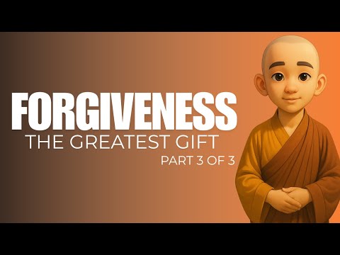 How Forgiveness Changes Your Life | Complete Buddhist Guide Part 3