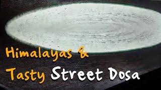 Street Dosa and the mighty Himalayas 