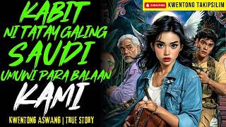 KABIT NI TATAY GALING SAUDI UMUWI PARA BALAAN KAMI | Kwentong Aswang | True Story