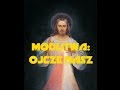 OJCZE NASZ - Modlitwa Codzienna 