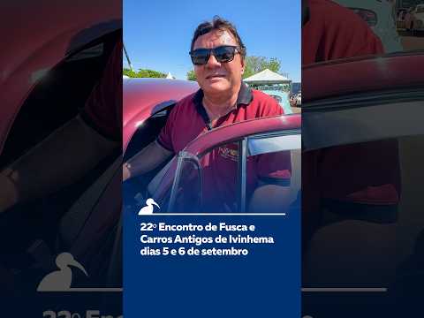 22º Encontro de Fusca e Carros Antigos de Ivinhema dias 5 e 6 de setembro