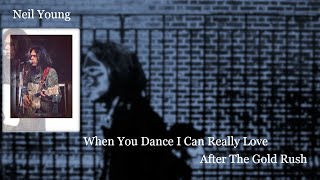 Neil Young  - When You Dance  I Can Really Love (Lyrics)