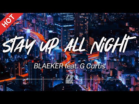 BLAEKER - Stay Up All Night (feat. G Curtis) [Lyrics / HD] | Featured Indie Music 2021