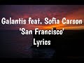Galantis feat. Sofia Carson - San Francisco (Lyrics)🎵 Galantis feat. Sofia Carson - San Francisco (Lyrics)🎵