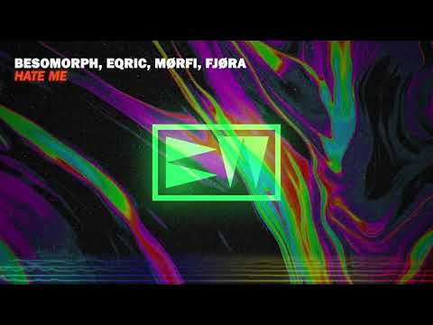 Besomorph, EQRIC, MØRFI feat. FJØRA - Hate Me
