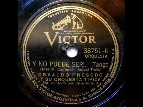 Y no puede ser!  - Osvaldo Fresedo y su Orquesta Argentina - 1939