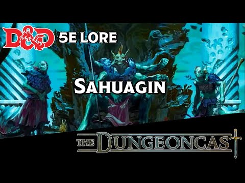Sahuagin | D&D Monster Lore | The Dungeoncast Ep.184