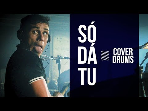SÓ DÁ TU (A FAVORITA) - #COVERDRUMS - V12 NA BATERA