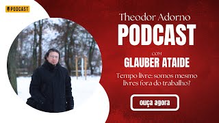 [Episódio 114] Tempo livre, de Theodor Adorno
