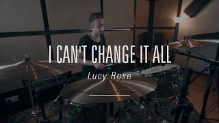 Lucy Rose - I Can&#39;t Change It All // Simon Treasure