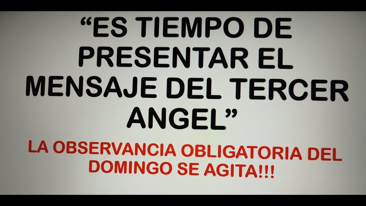 ES TIEMPO DE PRESENTAR EL MENSAJE DEL TERCER ANGEL; LA OBSERVANCIA OBLIGATORIA DEL DOMINGO SE AGITA.