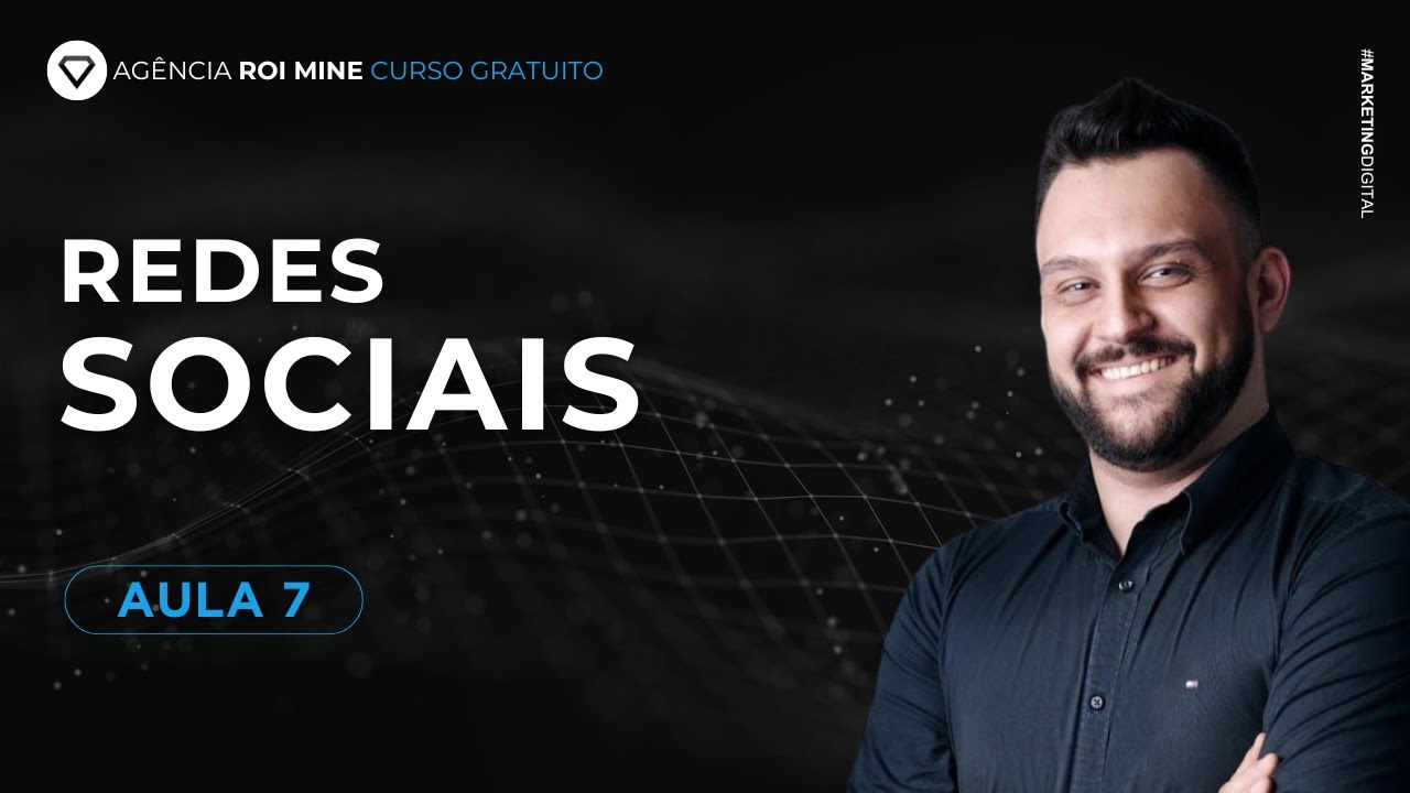 Aula 07 - Redes Sociais - Curso de Marketing Digital para Iniciantes
