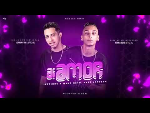 MC JEFFINHO E MANO NETO - AÍ AMOR - MÚSICA NOVA