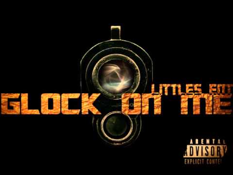 Glock on me ( Littles ent)