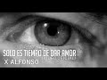 X Alfonso_Solo es tiempo de dar amor (Video Oficial)
