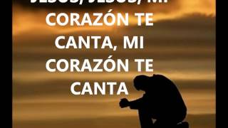 Mi corazón te canta con letra (jesus adrian romero)