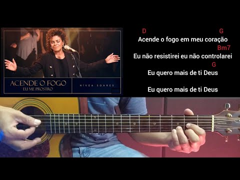 Acende o fogo + Eu me prostro - Nívea Soares - Cifra na prática