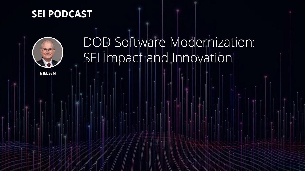 DOD Software Modernization: SEI Impact and Innovation