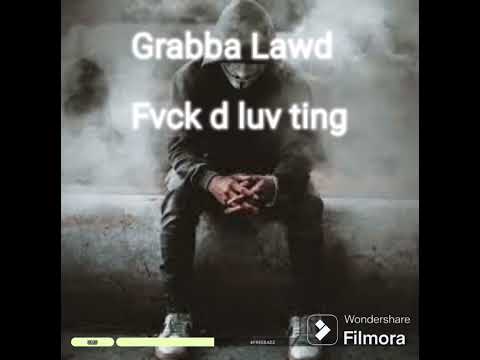 Grabba Lawd - fvck d luv ting (Official Audio)
