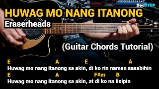 HUWAG MO NANG ITANONG - Eraserheads (Guitar Chords Tutorial with Lyrics)