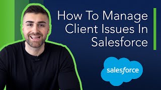 Manage Client Issues In Salesforce | 2022