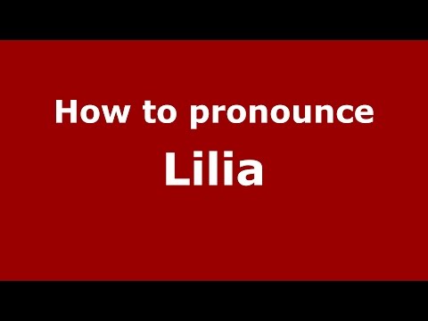 How to pronounce Lilia
