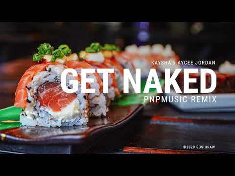 Kaysha x Aycee Jordan - Get naked - PNPMusic Remix