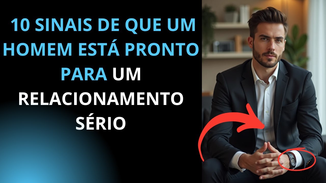 10 SINAIS DE QUE UM HOMEM ESTÁ PRONTO PARA UM RELACIONAMENTO SÉRIO