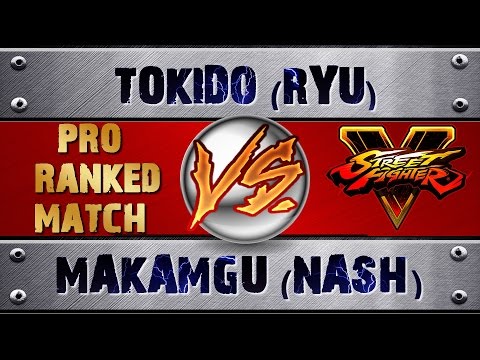Street Fighter 5 TOKIDO (RYU) VS MAKAMGU (NASH) (X2) PRO RANKED MATCH - HD