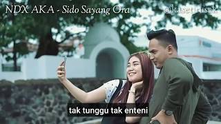 Download lagu NDX AKA - Sido Sayang Ora  (lirik) mp3