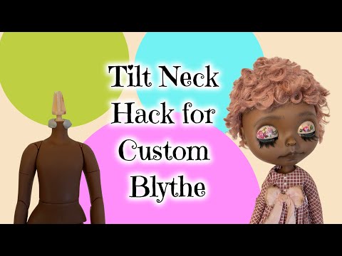 Adding a Tilt Neck to a Custom Blythe Doll - Neck Joint Hack for Blythe Dolls