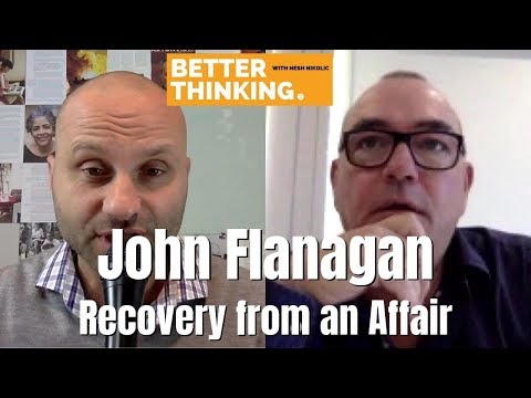 Better Thinking #19 — John Flanagan on Recovery from an Affair