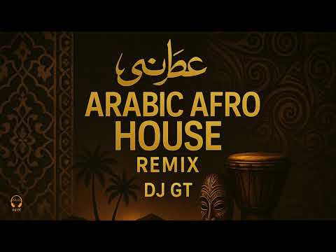 DJ GT - Arabic Afro House Remix | Deep Oriental Vibes 2025