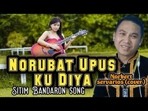Norubat Upus ku diya Sitim bandaron Song || Norbert Servarios (cover)