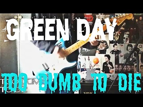 Green Day - Too Dumb To Die Guitar Cover