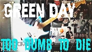 Green Day - Too Dumb To Die Guitar Cover