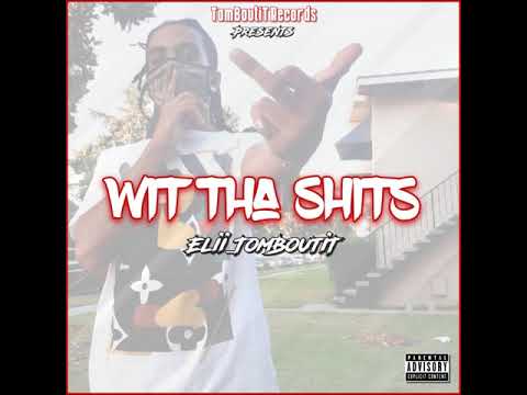 Elii_Tomboutit - Wit The Shitz ( Prod.By Antbeatz )