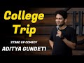 College Trip Standup Comedy Ft Aditya Gundeti