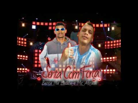 BARCA NA BATIDA E MC ABRASA - SENTA COM FORÇA (ÁUDIO OFICIAL)