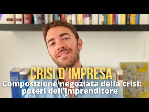 Crisi d’impresa. Che poteri ha l’imprenditore nella composizione negoziata della crisi?