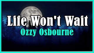 Life Won&#39;t Wait by Ozzy (Lyrics | Tradução | Legendado)