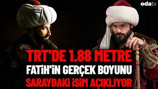 TRT'nin 1.88 boylu hükümdarı tarihçilerin yazdığına benzemiyor: İşte Fatih'in ge