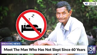 Meet The Man Who Has Not Slept Since 60 Years