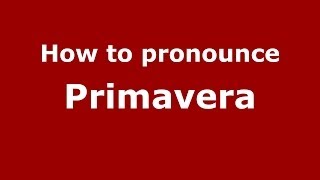 How to pronounce Primavera