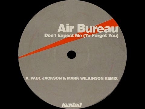 Air Bureau ‎– Don't Expect Me (To Forget You) (Paul Jackson & Mark Wilkinson Remix)